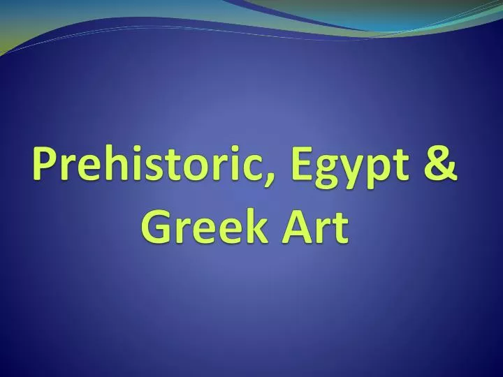 prehistoric egypt greek art