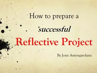 How to prepare a successful Reflective Project
