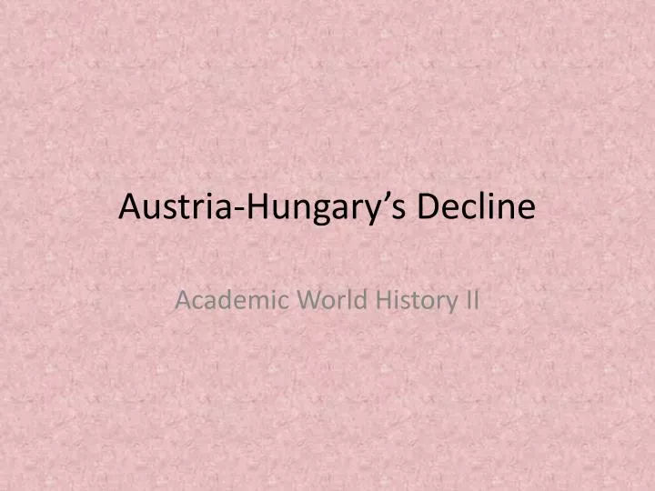 austria hungary s decline