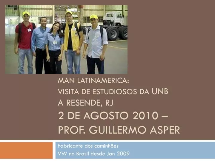 man latinamerica visita de estudiosos da unb a resende rj 2 de agosto 2010 prof guillermo asper