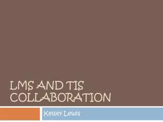 LMS and TIS Collaboration