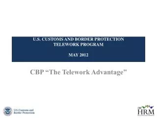 U.S . CUSTOMS AND BORDER PROTECTION TELEWORK PROGRAM MAY 2012