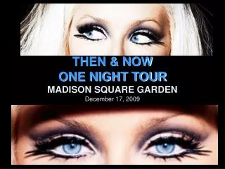 THEN &amp; NOW ONE NIGHT TOUR MADISON SQUARE GARDEN December 17, 2009