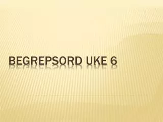 begrepsord uke 6