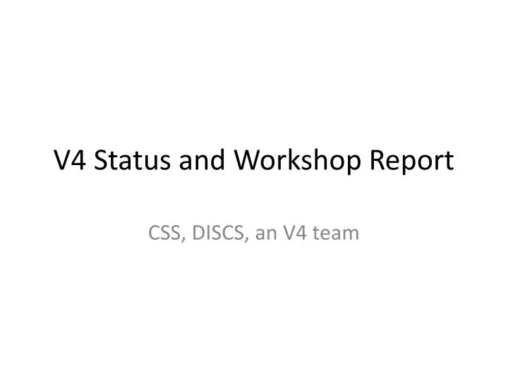 v4 status and workshop report