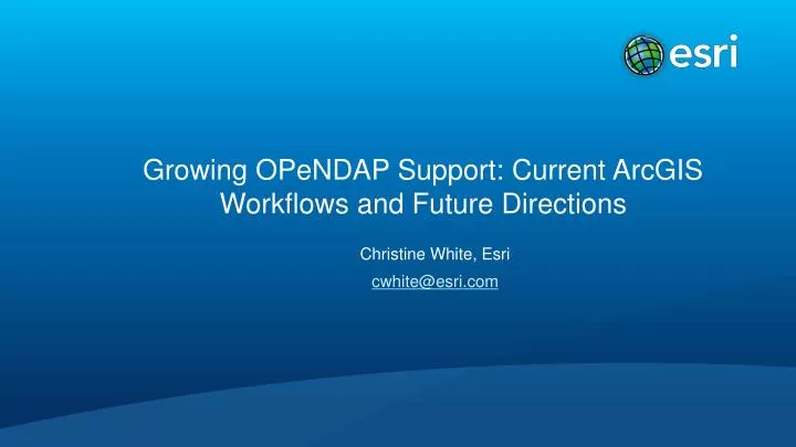 growing opendap support current arcgis workflows and future directions