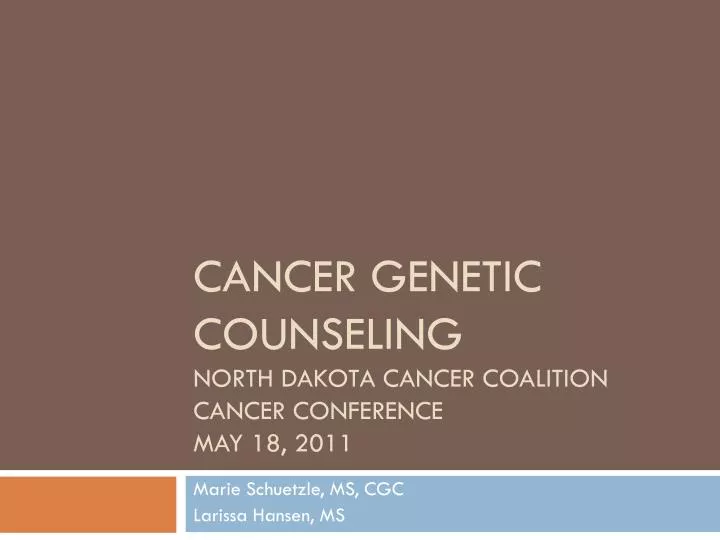 cancer genetic counseling north dakota cancer coalition cancer conference may 18 2011