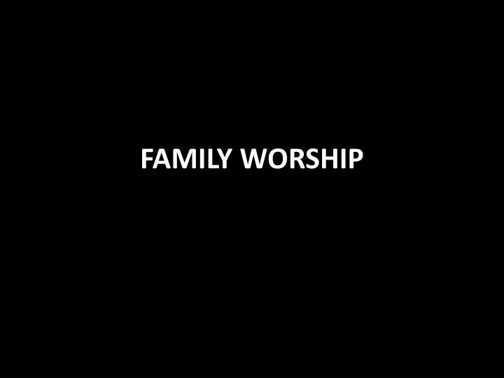 family worship
