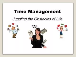 Time Management Juggling the Obstacles of Life
