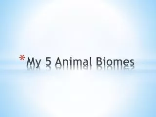 My 5 Animal Biomes