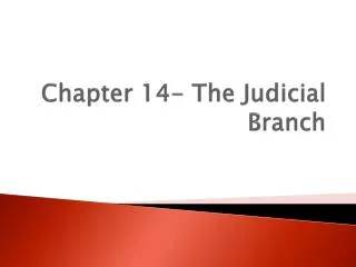 Chapter 14- The Judicial Branch