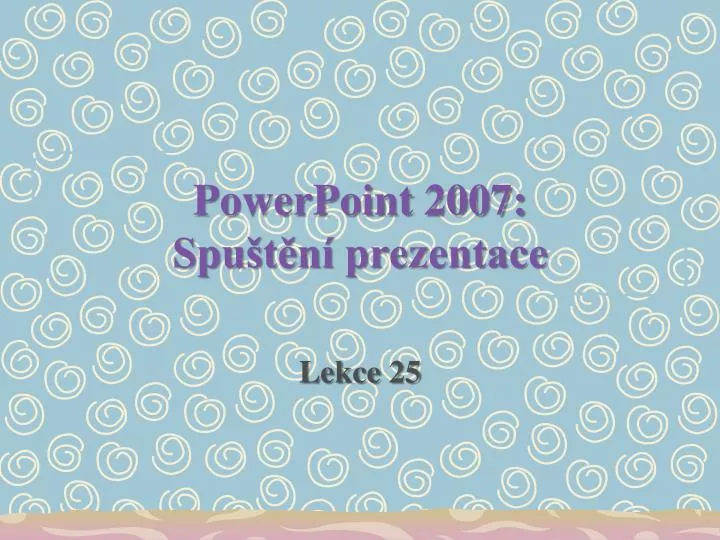 powerpoint 2007 spu t n prezentace