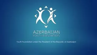 Youth Foundation under the President of the Republic of Azerbaijan