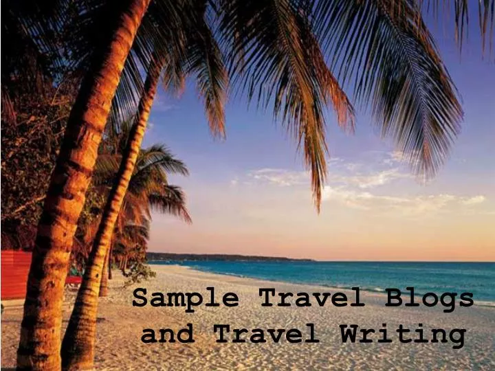 sample travel blogs and travel writing