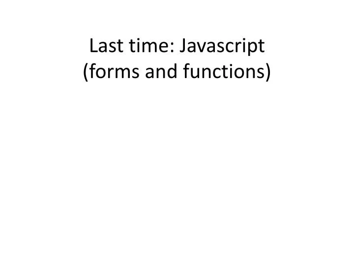 last time javascript forms and functions