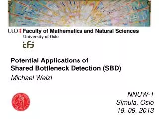 Potential Applications of Shared Bottleneck Detection (SBD) Michael Welzl