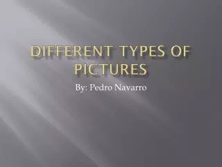 Different types of Pictures