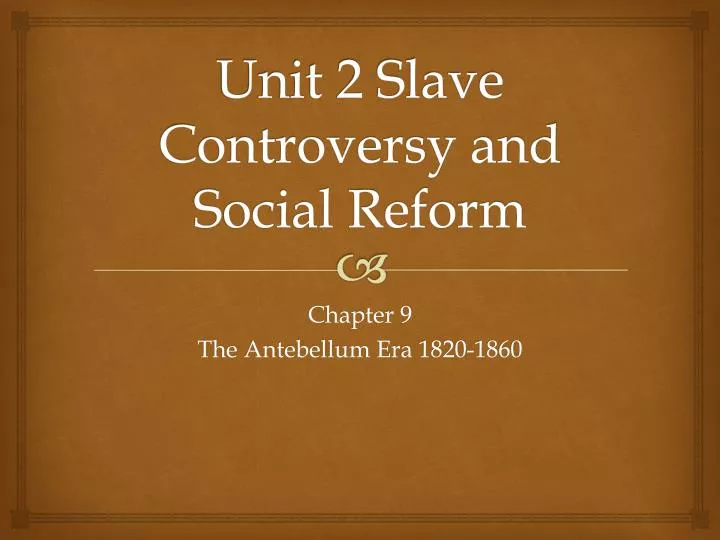 unit 2 slave controversy and social reform