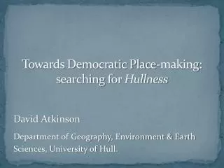Towards Democratic Place-making: searching for Hullness