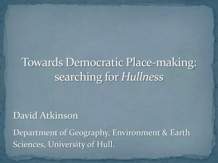 towards democratic place making searching for hullness