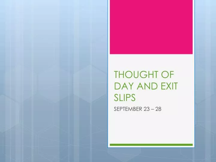 thought of day and exit slips