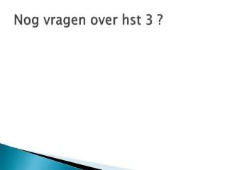 nog vragen over hst 3