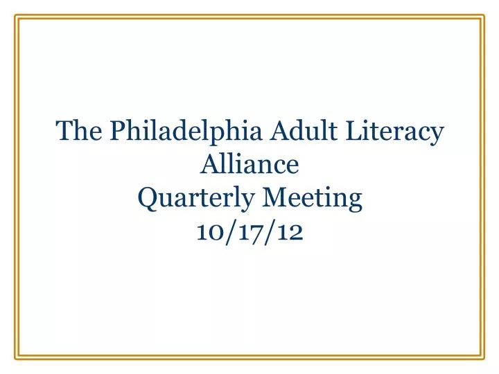 the philadelphia adult literacy alliance quarterly meeting 10 17 12