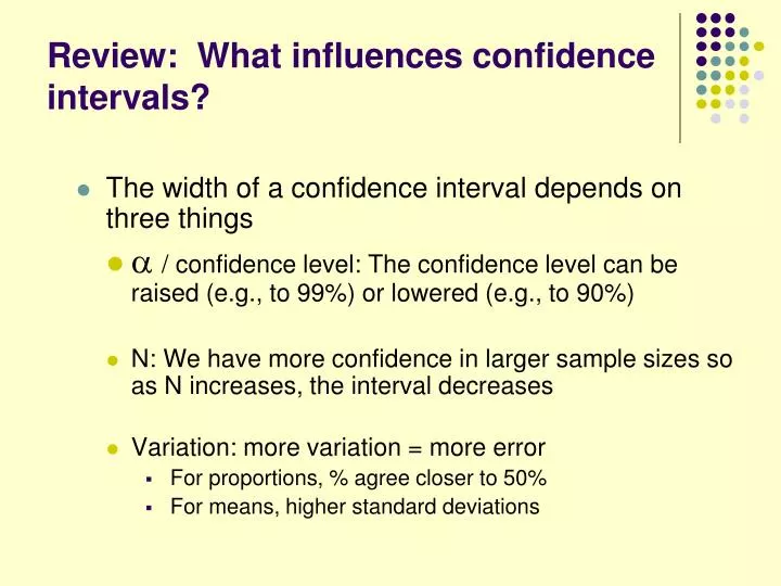 review what influences confidence intervals