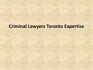 Criminal Lawyers Toronto Expertise