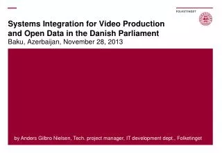 Systems Integration for Video Production and Open Data in the Danish Parliament