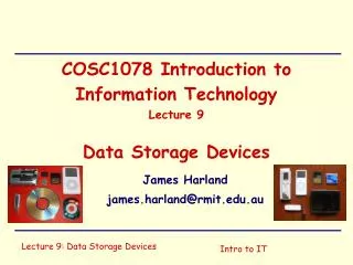 COSC1078 Introduction to Information Technology Lecture 9 Data Storage Devices