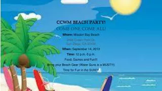 CCWM Beach Party! Come One Come All! Where: Mission Bay Beach