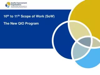 10 th to 11 th Scope of Work (SoW) The New QIO Program