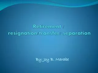 Retirement / resignation/transfer/ separation