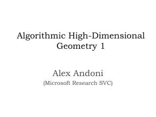 Algorithmic High-Dimensional Geometry 1