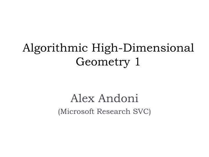 algorithmic high dimensional geometry 1