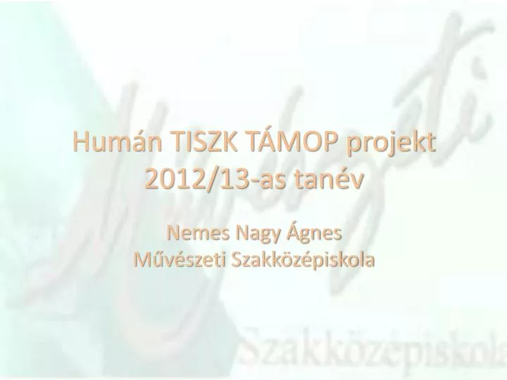 hum n tiszk t mop projekt 2012 13 as tan v