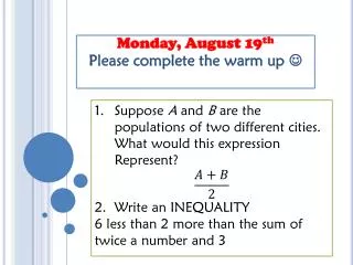 Monday, August 19 th Please complete the warm up ?