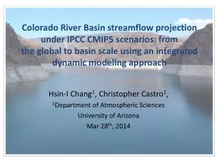 Hsin -I Chang 1 , Christopher Castro 1 , 1 Department of Atmospheric Sciences