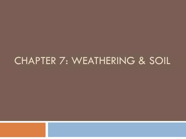 chapter 7 weathering soil