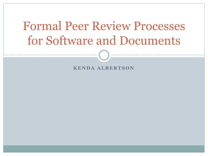 formal peer review processes for software and documents