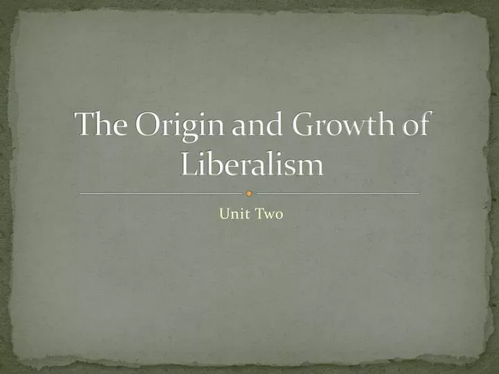 the origin and growth of liberalism