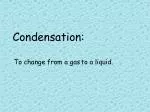 Condensation: - slide 1