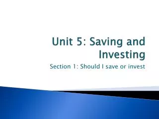 Unit 5: Saving and Investing