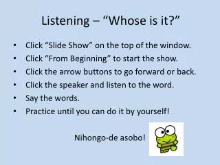listening whose is it