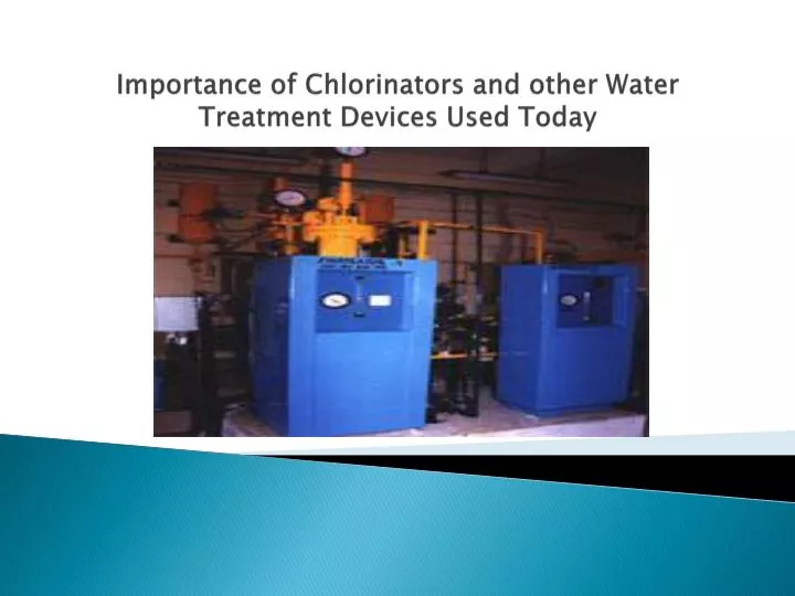 importance of chlorinators and other water treatment devices used today