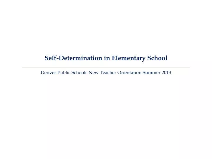 self determination in elementary school denver public schools new teacher orientation s ummer 2013