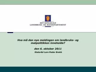 hva m den nye meldingen om landbruks og matpolitikken inneholde den 6 oktober 2011