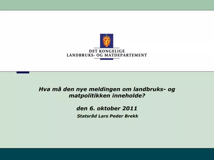 hva m den nye meldingen om landbruks og matpolitikken inneholde den 6 oktober 2011
