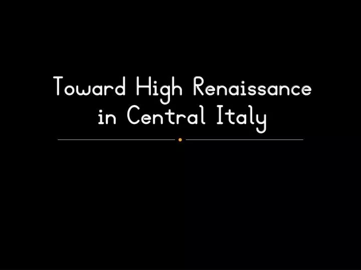 toward high renaissance in central italy